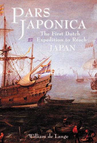 Pars Japonica: The First Dutch Expedition to reach Japan